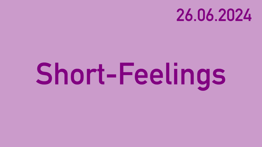 Short-Feelings vom 26.06.2024